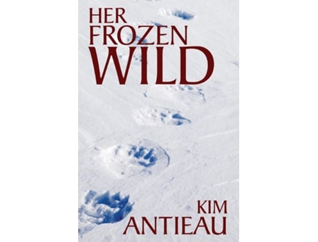 Livro Her Frozen Wild De Kim Antieau (inglês)