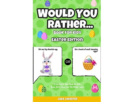 Livro Would You Rather Book for Kids Easter Edition A Fun Easter Joke Book for Kids Boys Girls Teens and The Whole Family de Jake Jokester (Inglês)