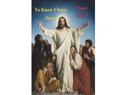 Livro To Know Christ Jesus de Frank Sheed (Inglês)
