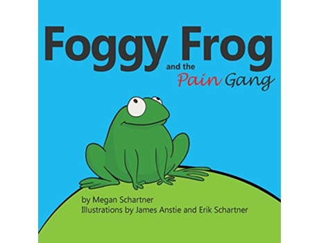 Livro Foggy Frog and the Pain Gang de Megan A Schartner (Inglês)