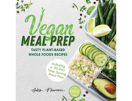 Livro Vegan Meal Prep Tasty Plant-based Whole Foods Recipes , 2nd Edition De Jules Neumann (inglês)