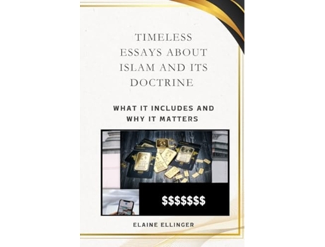 Livro Timeless Essays About Islam and its Doctrine What It Includes and Why It Matters de Elaine Ellinger (Inglês)