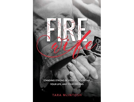 Livro Fire Wife Standing Strong in Your Relationship Your Life and Your Dreams de Tara McIntosh (Inglês)
