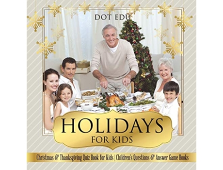 Livro Holidays for Kids Christmas Thanksgiving Quiz Book for Kids Childrens Questions Answer Game Books de Dot EDU (Inglês)