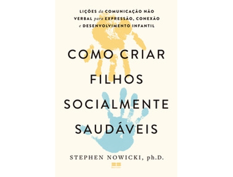 Livro Como Criar Filhos Socialmente Saudáveis De Stephen Nowicki (português Do Brasil)