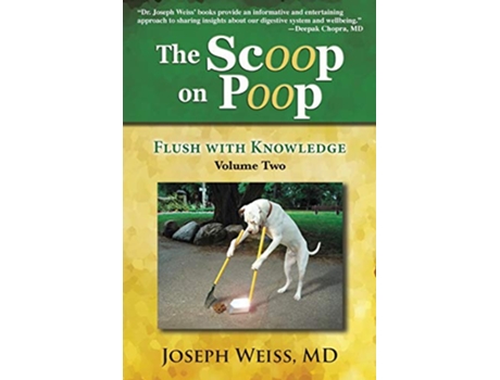 Livro The Scoop on Poop Flush with Knowledge Volume Two de MD Joseph Weiss (Inglês)