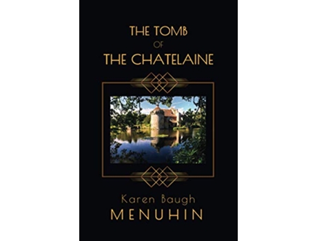 Livro The Tomb of the Chatelaine A 1920s Country House Murder Mystery Heathcliff Lennox de Karen Baugh Menuhin (Inglês)