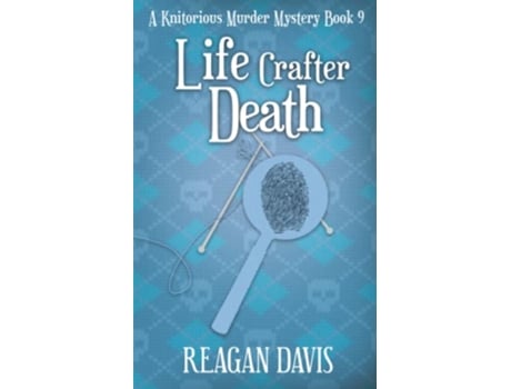 Livro Life Crafter Death A Knitorious Murder Mystery Book 9 de Reagan Davis (Inglês)