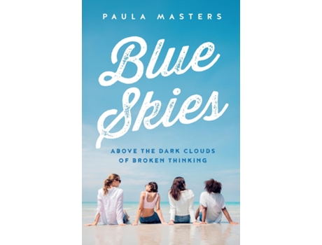 Livro Blue Skies Above The Dark Clouds Of Broken Thinking de Paula Masters (Inglês)