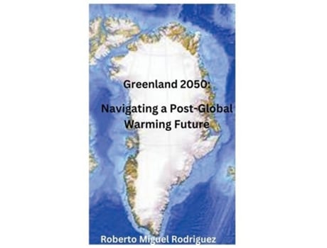 Livro Greenland 2050 De Roberto Miguel Rodriguez (inglês)