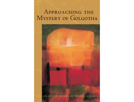 Livro approaching the mystery of golgotha de rudolf steiner (inglês)