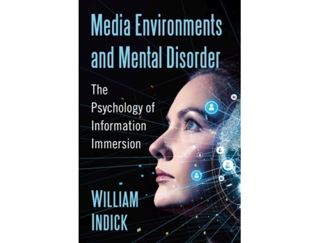 Livro Media Environments and Mental Disorder de William Indick (Inglês)