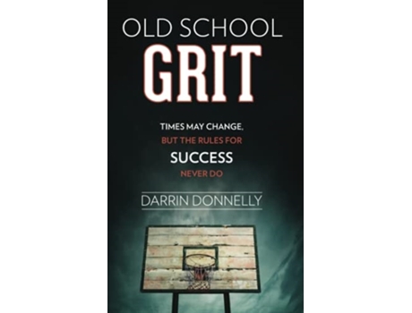 Livro Old School Grit: Times May Change, But the Rules for Success Never Do (Sports for the Soul) Darrin Donnelly (Inglês)