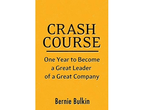 Livro Crash Course One Year to Become a Great Leader of a Great Company de Bernie Bulkin (Inglês)