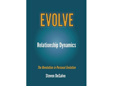 Livro Relationship Dynamics The Revolution in Personal Evolution EVOLVE de Steven DeSalvo (Inglês)