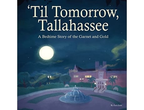Livro Til Tomorrow Tallahassee A Bedtime Story of the Garnet and Gold de Mbk Publishing (Inglês)