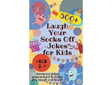 Livro Laugh Your Socks Off Jokes for Kids Aged 57 500 Awesome Jokes Guaranteed to Make You Laugh Out Loud de Laughing Lion (Inglês)