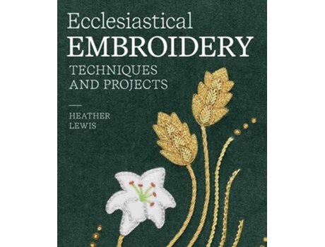 Livro Ecclesiastical Embroidery de Heather lewis (Inglês - Capa Dura)