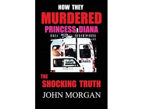 Livro How They Murdered Princess Diana The Shocking Truth de John Morgan (Inglês)