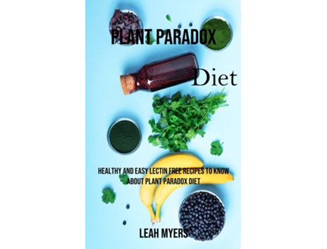 Livro Plant Paradox Diet Healthy and Easy Lectin Free Recipes to Know About Plant Paradox Diet de Leah Myers (Inglês)