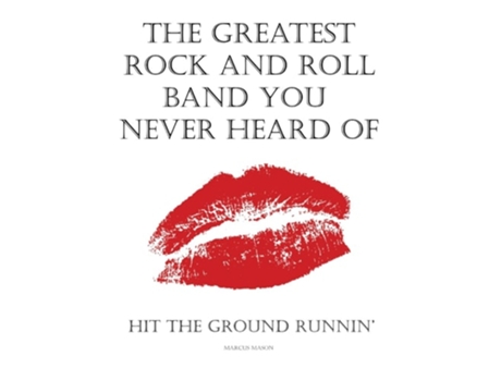 Livro The Greatest Rock And Roll Band You Never Heard Of de Marcus Mason (Inglês)