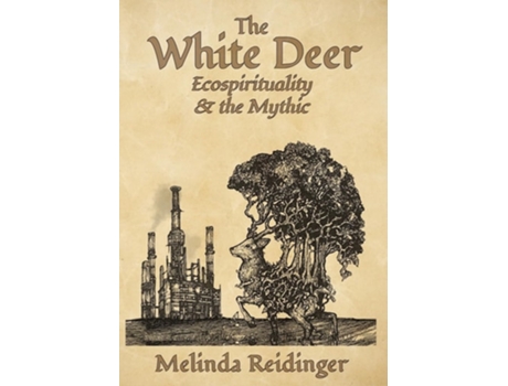 Livro The White Deer Ecospirituality and the Mythic de Melinda Reidinger (Inglês - Capa Dura)