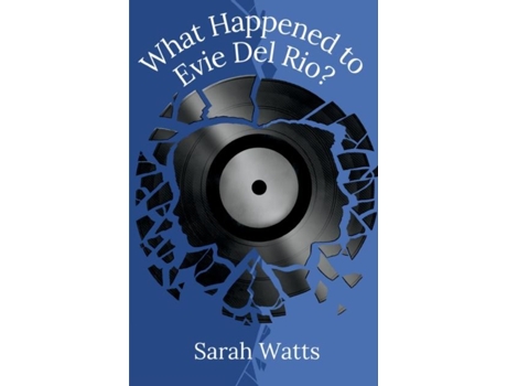 Livro What Happened To Evie Del Rio? De Sarah Watts (inglês)