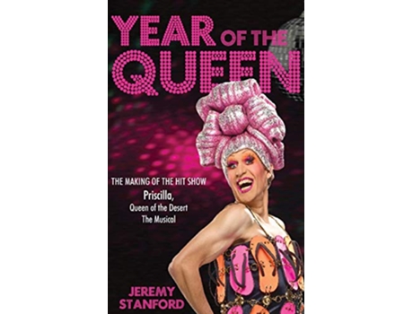 Livro Year of the Queen The making of the hit show Priscilla Queen of the Desert de Jeremy Stanford (Inglês)