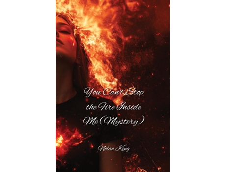 Livro You Cant Stop the Fire Inside Me de Nolan King (Inglês)
