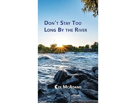 Livro Dont Stay Too Long By The River De Cee Mcadams (inglês - Capa Dura)