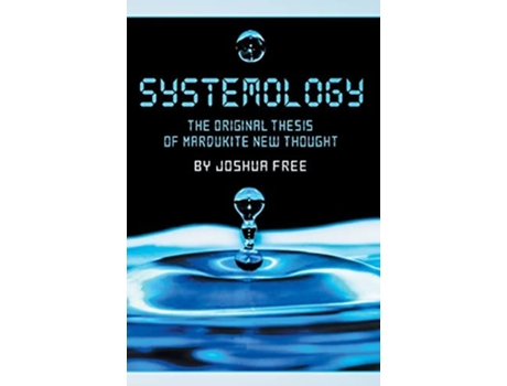 Livro Systemology The Original Thesis Of Mardukite New Thought De Joshua Free (inglês - Capa Dura)