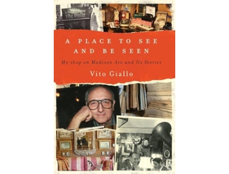 Livro A PLACE TO SEE AND BE SEEN MY SHOP ON MADISON AVE AND ITS STORIES de Vito Giallo (Inglês - Capa Dura)