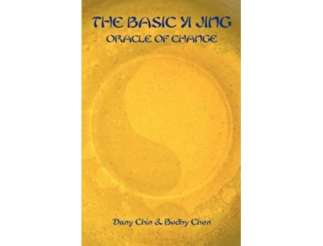 Livro The Basic Yi Jing, Oracle Of Change De Dany Chin E Budhy Chen (inglês)