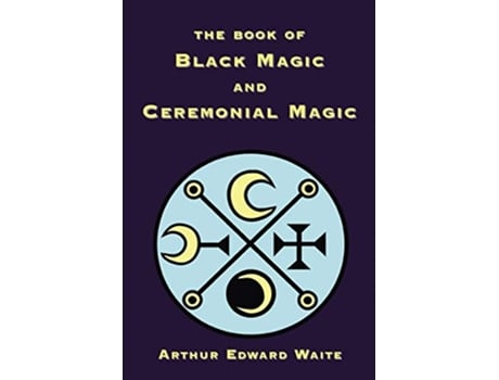 Livro Book of Black Magic and Ceremonial Magic de Arthur Edward Waite (Inglês)