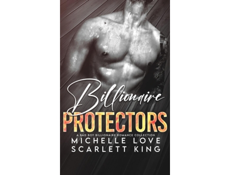 Livro Billionaire Protectors A Bad Boy Billionaires Romance Collection de Scarlett King (Inglês)