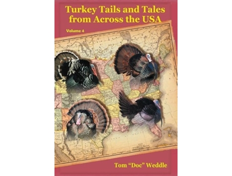 Livro Turkey Tails and Tales from Across the USA - Volume 4 de Tom Doc Weddle (Inglês - Capa Dura)