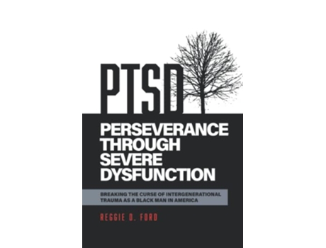 Livro Perseverance Through Severe Dysfunction Breaking the Curse of Intergenerational Trauma as a Black Man in America de Reggie D Ford (Inglês)