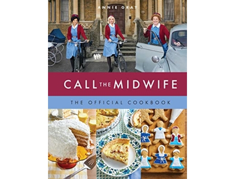 Livro Call the Midwife the Official Cookbook de Annie Gray (Inglês - Capa Dura)