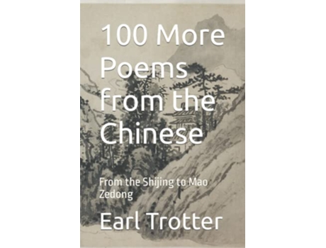 Livro 100 More Poems from the Chinese From the Shijing to Mao Zedong de Earl Trotter (Inglês)