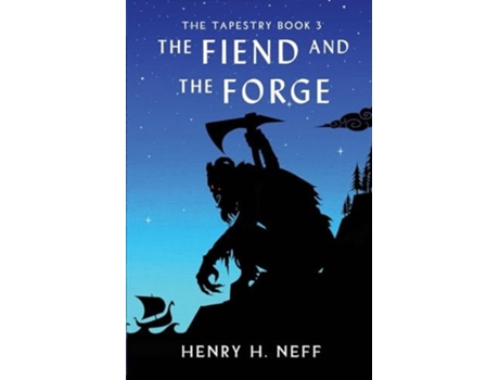 Livro The Fiend and the Forge Book Three of The Tapestry de Henry H Neff (Inglês)
