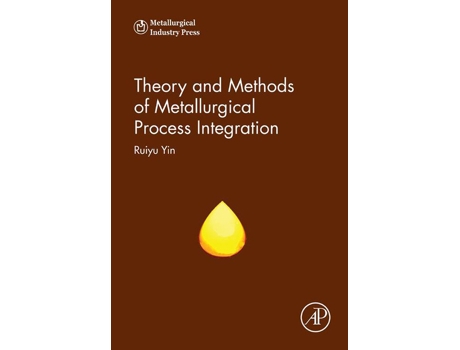 Livro Theory and Methods of Metallurgical Process Integration de Ruiyu Yin (Inglês - Capa Dura)
