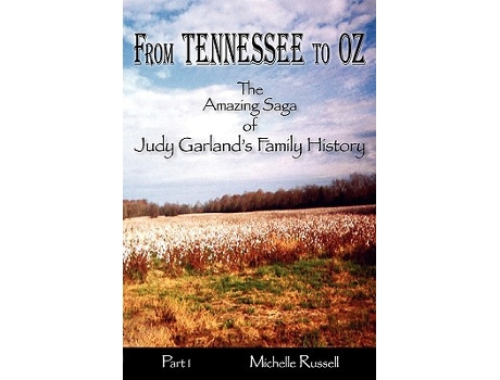 Livro From Tennessee to Oz The Amazing Saga of Judy Garlands Family History Part 1 de Michelle Russell (Inglês)