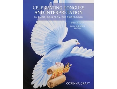 Livro Celebrating Tongues And Interpretation, Our Heirloom From The Bridegroom A Bible Study For Home, Church, And The World De Corinna Craft (inglês)