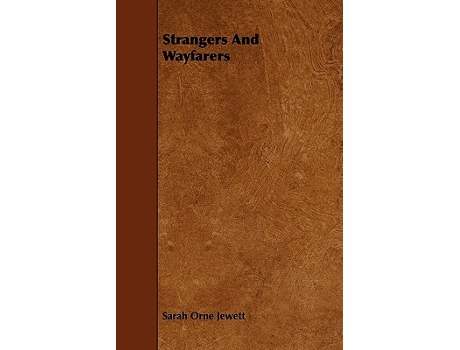 Livro Strangers And Wayfarers de Sarah Orne Jewett (Inglês)