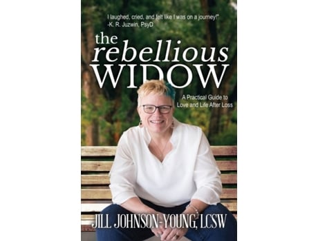 Livro The Rebellious Widow: A Practical Guide to Love and Life After Loss Jill Johnson-Young (Inglês)
