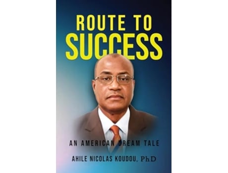 Livro Route To Success An American Dream Tale de Ahile Nicolas Koudou (Inglês)