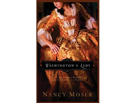 Livro Washingtons Lady A Novel of Martha Washington and the Birth of a Nation de Nancy Moser (Inglês - Capa Dura)