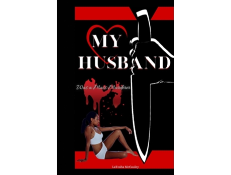 Livro My Husband Was A Mass Murderer De Latosha Mccauley (inglês)
