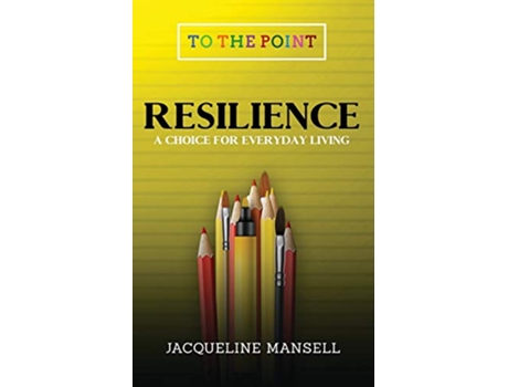 Livro Resilience A Choice For Every Day Living To The Point de Jacqueline Mansell (Inglês)
