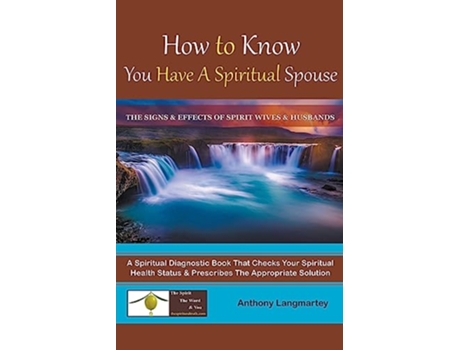 Livro How to Know You Have A Spiritual Spouse The Signs and Effects of Spirit Wives and Husbands de Anthony Langmartey (Inglês)